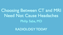 Choosing Between CT and MRI Need Not Cause Headaches
